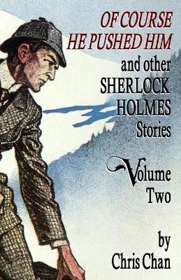 Book cover for Of Course He Pushed Him and Other Sherlock Holmes Stories Volume 2