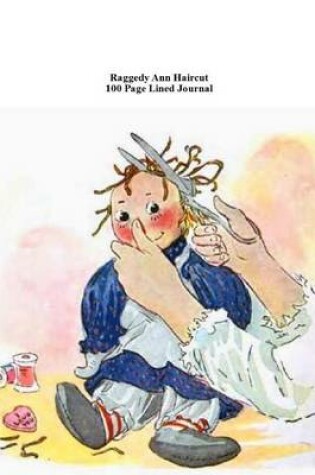 Cover of Raggedy Ann Haircut 100 Page Lined Journal