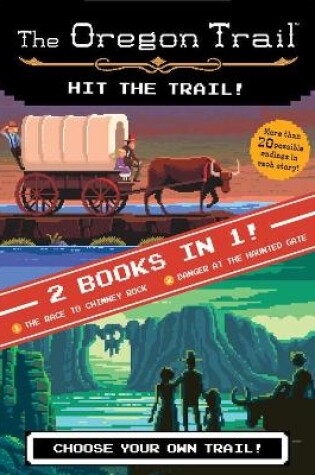 Cover of Oregon Trail: Hit the Trail! (Two Books in One): The Race to Chimney Rock and Danger at the Haunted Gate