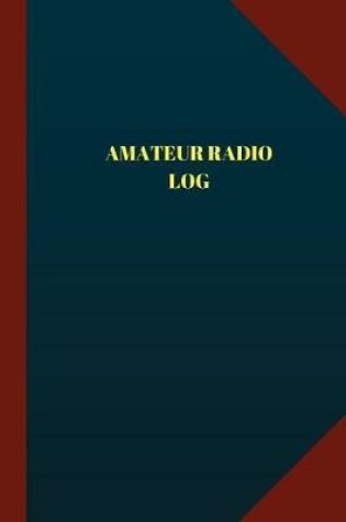 Cover of Amateur Radio Log (Logbook, Journal - 124 pages 6x9 inches)