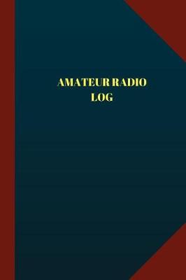 Book cover for Amateur Radio Log (Logbook, Journal - 124 pages 6x9 inches)