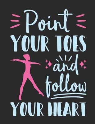 Book cover for Point Your Toes And Follow Your Heart