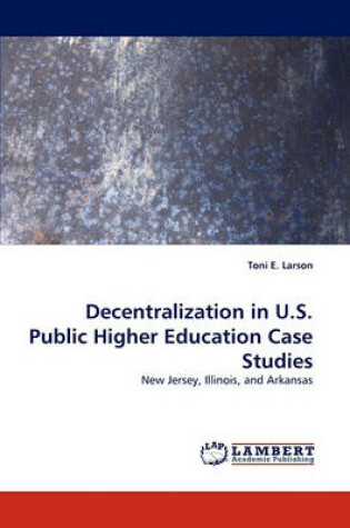 Cover of Decentralization in U.S. Public Higher Education Case Studies