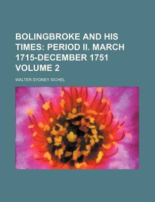 Book cover for Bolingbroke and His Times; Period II. March 1715-December 1751 Volume 2