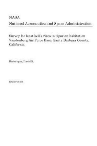 Cover of Survey for Least Bell's Vireo in Riparian Habitat on Vandenberg Air Force Base, Santa Barbara County, California