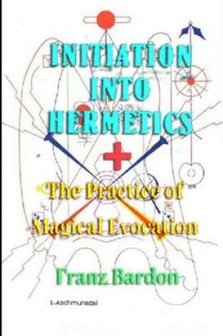 Cover of Initiation into Hermetics + Practice of Magical Evocation