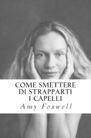Cover of Come Smettere di Strapparti I Capelli