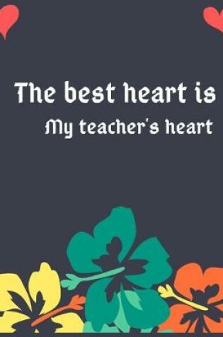 Cover of The best heart is my teacher's heart