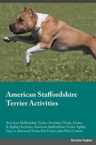 Cover of American Staffordshire Terrier Activities American Staffordshire Terrier Activities (Tricks, Games & Agility) Includes