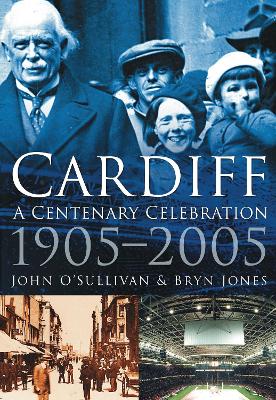 Book cover for Cardiff: A Centenary Celebration 1905-2005