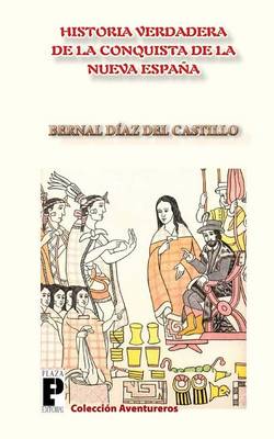 Book cover for La Verdadera Historia de la Conquista de la Nueva Espana