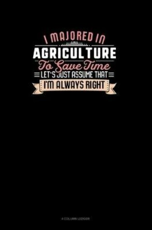 Cover of I Majored In Agriculture To Save Time Let's Just Assume That I'm Always Right