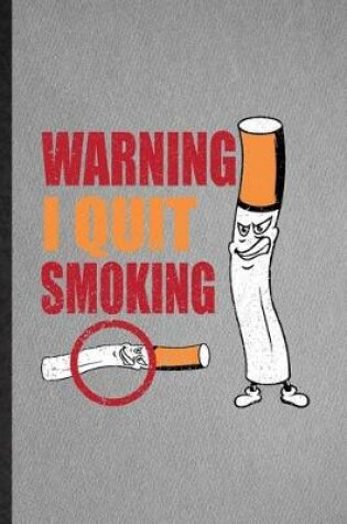 Cover of Warning I Quit Smoking
