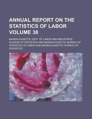 Book cover for Annual Report on the Statistics of Labor Volume 38