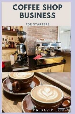 Cover of Coffee Shop Business for Starters