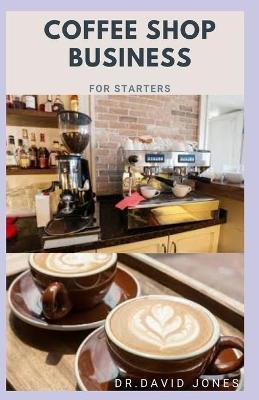 Book cover for Coffee Shop Business for Starters