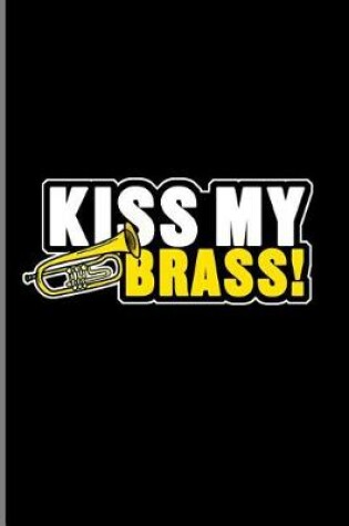 Cover of Kiss My Brass!