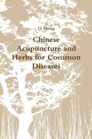 Cover of Chinese Acupuncture and Herbs for Common Diseases