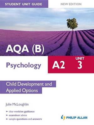 Book cover for AQA(B) A2 Psychology Student Unit Guide New Edition: Unit 3 Child Development and Applied Options