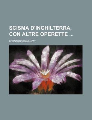 Book cover for Scisma D'Inghilterra, Con Altre Operette