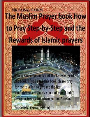 Book cover for The Muslim Prayer book How to Pray Step-by-Step and the Rewards of Islamic prayers