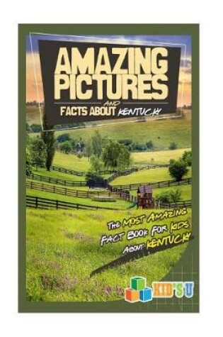 Cover of Amazing Pictures and Facts about Kentucky