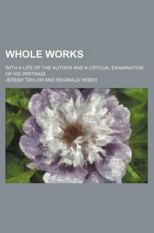 Cover of Whole Works (Volume 6); With a Life of the Author and a Critical Examination of His Writings