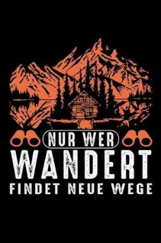 Cover of Nur wer wandert findet neue wege