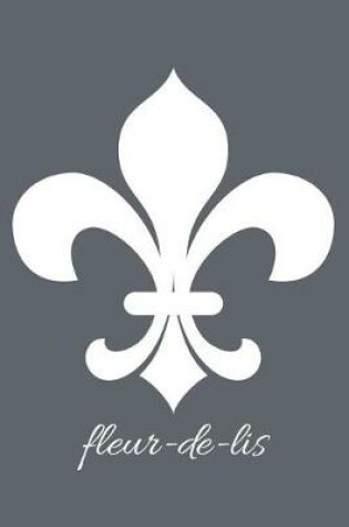 Cover of fleur-de-lis - Slate Grey Lined Notebook with Margins