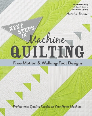 Cover of Next Steps in Machine Quilting - Free-Motion & Walking-Foot Designs