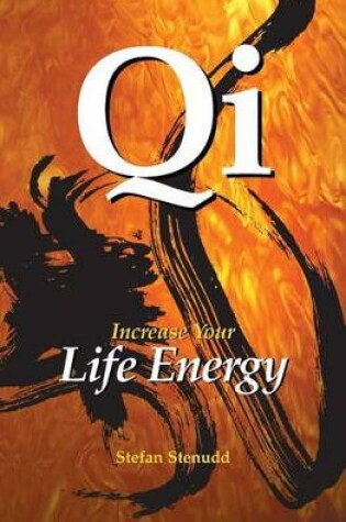 Cover of Qi: Increase Your Life Energy