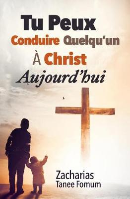 Cover of Tu Peux Conduire Quelqu'un a Christ Aujourd'hui