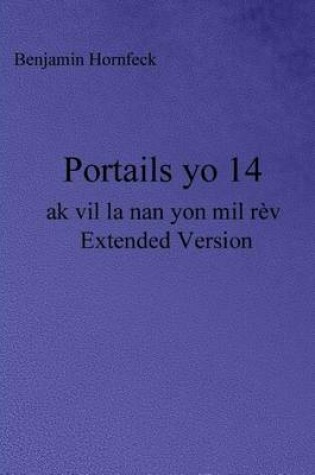 Cover of Portails Yo 14 AK Vil La Nan Yon Mil REV Extended Version