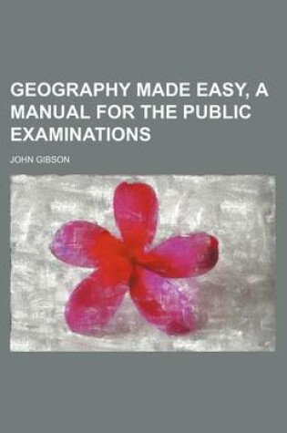 Cover of Geography Made Easy, a Manual for the Public Examinations