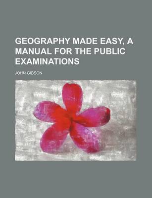 Book cover for Geography Made Easy, a Manual for the Public Examinations