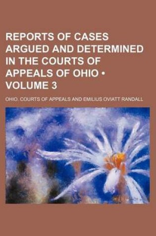 Cover of Reports of Cases Argued and Determined in the Courts of Appeals of Ohio (Volume 3)