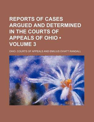 Book cover for Reports of Cases Argued and Determined in the Courts of Appeals of Ohio (Volume 3)