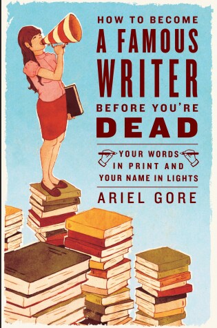 Cover of How to Become a Famous Writer Before You're Dead
