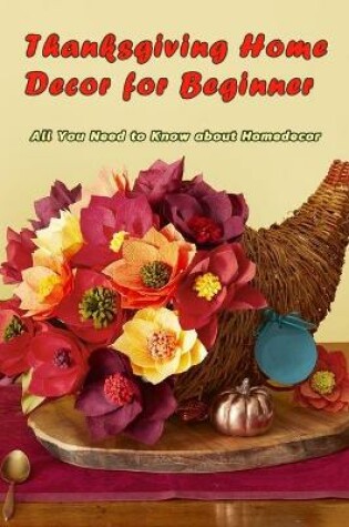 Cover of Thanksgiving Home Decor for Beginner