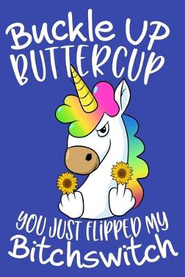 Book cover for Buckle Up Buttercup You Just Flipped My Bitchswitch
