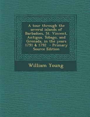 Book cover for A Tour Through the Several Islands of Barbadoes, St. Vincent, Antigua, Tobago, and Grenada, in the Years 1791 & 1792