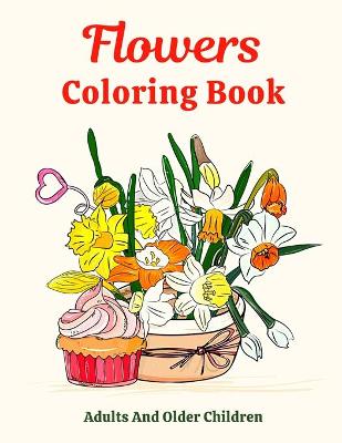 Book cover for Flowers Coloring Book Adults And Older Children