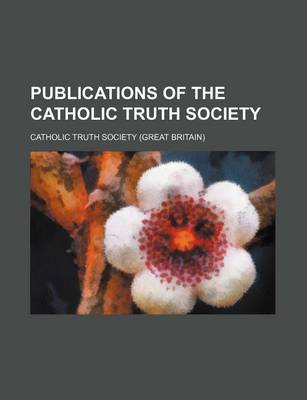 Book cover for Publications of the Catholic Truth Society (Volume 7)