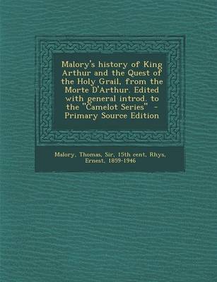 Book cover for Malory's History of King Arthur and the Quest of the Holy Grail, from the Morte D'Arthur. Edited with General Introd. to the Camelot Series - Primar