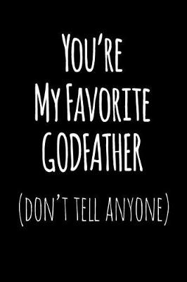 Book cover for You're My Favorite Godfather Don't Tell Anyone