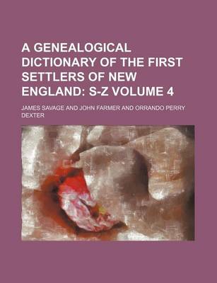 Book cover for A Genealogical Dictionary of the First Settlers of New England Volume 4; S-Z