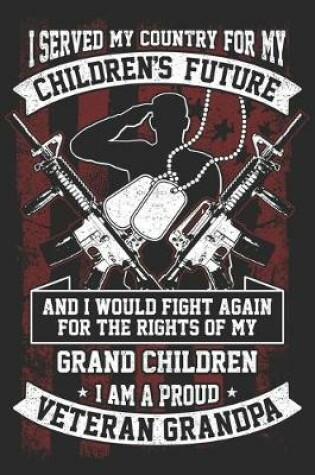 Cover of I served my country for my children's future and i would fight again for the rights of my grand children i am a proud veteran grandpa