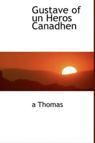 Cover of Gustave of Un Heros Canadhen