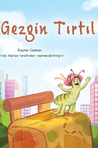 Cover of The Traveling Caterpillar (Turkish Children's Book)