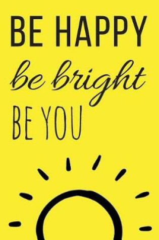 Cover of Be Happy Be Bright Be You Journal